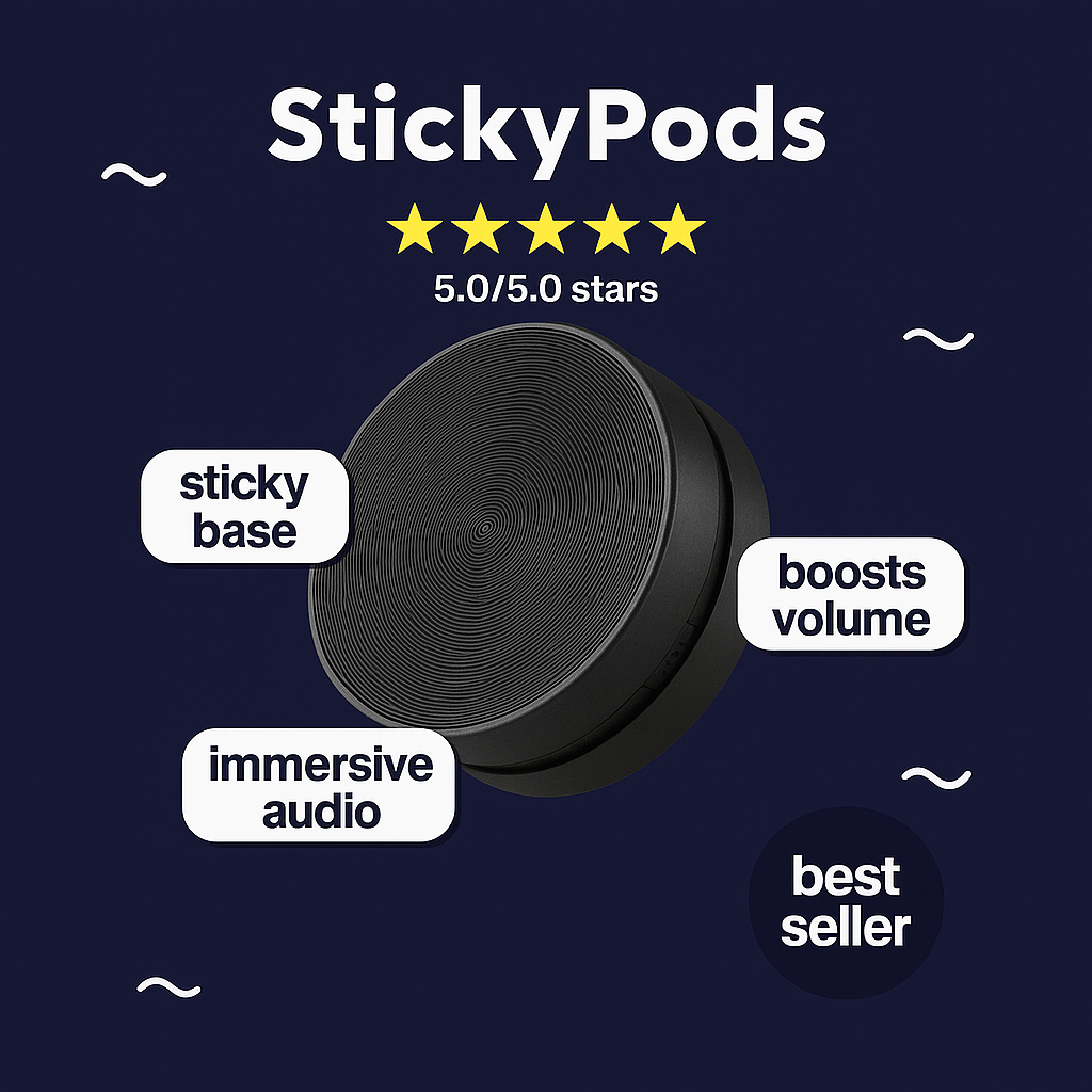 StickyPod™ 2.0 – Next Level Sound Anywhere